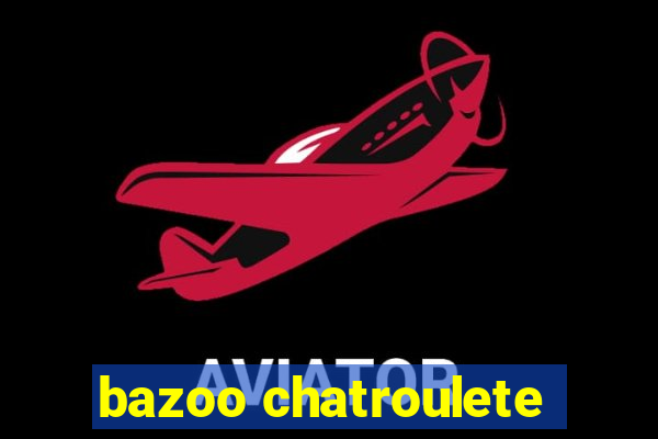 bazoo chatroulete